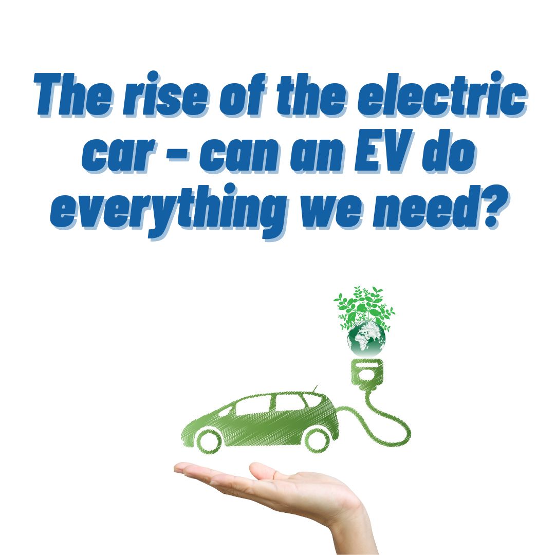The rise of the electric car – can an EV do everything we need?